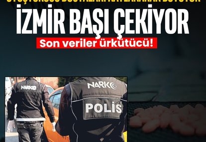 İZMİR UYUŞTURUCUDA BAŞI ÇEKİYOR!