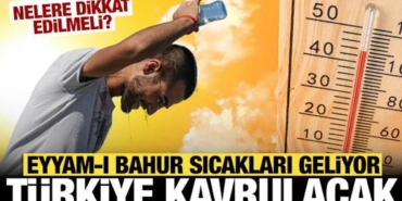 eyyam_i_bahur_sicaklari_geliyor_turkiye_kavrulacak_nelere_dikkat_etmeli_1690843431_9821