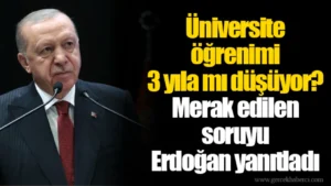 universite-ogrenimi-3-yila-mi-dusuyor-merak-edilen-soruyu-erdogan-yanitladi_68e7c62c1e1c2